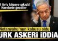 Netanyahu’nun Türk askeri korkusu! Tel Aviv köşeye sıkıştı! Harekete geçtiler