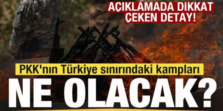 PKK’nın Türkiye sınırındaki kampları ne olacak? Açıklamada ortaya çıktı