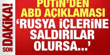 Putin’den son dakika ABD açıklaması: Rusya içlerine saldırılar olursa..
