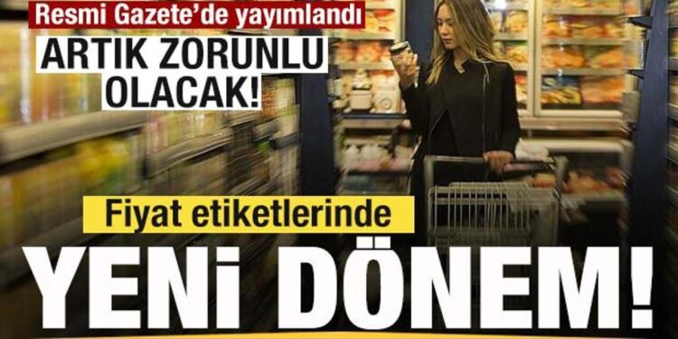 Resmi Gazete’te yayımlandı! Fiyat etiketlerinde yeni dönem! Artık zorunlu olacak