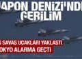 Rus savaş uçakları Japonya sınırında: Tokyo’dan acil önlem
