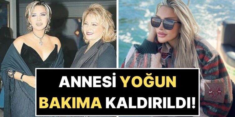 Sağlık Bakanlığı’ndan Yardım İstedi: Seren Serengil’in Annesi Yoğun Bakıma Kaldırıldı!