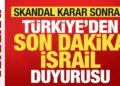 Skandal karar sonrası Türkiye’den son dakika İsrail duyurusu!