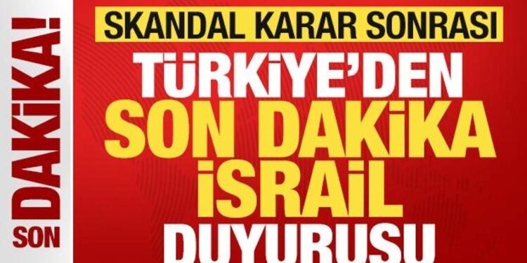Skandal karar sonrası Türkiye’den son dakika İsrail duyurusu!