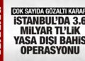 SON DAKİKA: 3,6 milyar TL’lik yasa dışı bahis operasyonu! 24 kişi hakkında gözaltı kararı