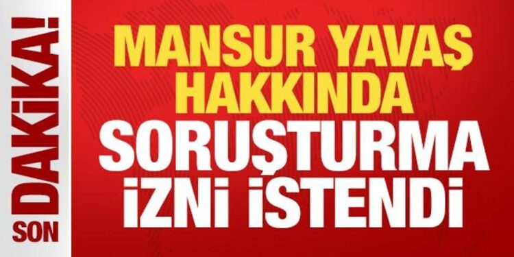 Son dakika: Ankara Başsavcılığı, Mansur Yavaş için soruşturma izni istedi