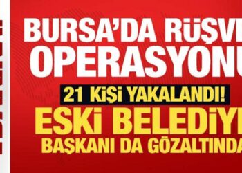 Son Dakika… Bursa’da rüşvet operasyonu: 21 gözaltı! Eski belediye başkanı da var