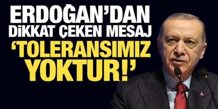 Son Dakika… Erdoğan Ankara’da uyardı: Toleransımız yoktur!