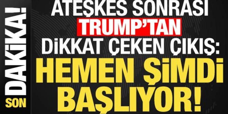 Son dakika haberi: Ateşkes sonrası Trump’tan dikkat çeken çıkış: Hemen şimdi başlıyor…