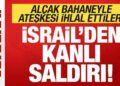 Son dakika: İsrail’den Gazze’ye kanlı saldırı! Alçak bahaneyle ateşkesi bozdular
