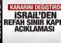 Son dakika: İsral’den Refah Sınır Kapısı açıklaması! Kararını değiştirdi