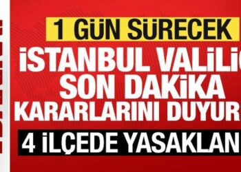Son dakika: İstanbul Valiliği yeni kararları duyurdu: 4 ilçede yasaklandı