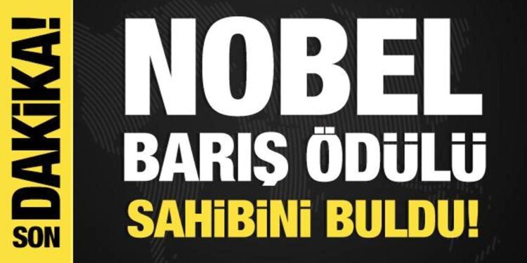 Son dakika…2025 Nobel Barış Ödülü sahibini buldu!