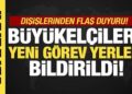 Son dakika…Dışişleri Bakanı Fidan, bazı büyükelçilikler için yeni görevleri tebliğ etti
