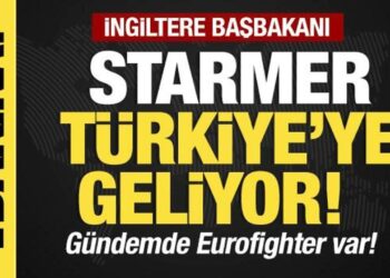 Son dakika…Starmer Türkiye’ye geliyor!