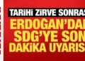 Tarihi zirve sonrası Erdoğan’dan SDG’ye son dakika uyarısı!