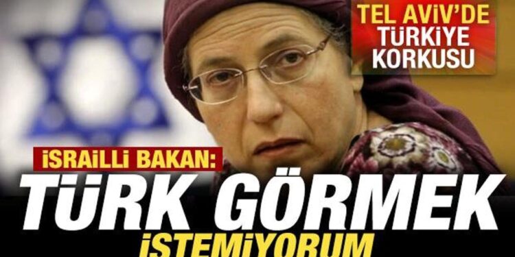 Tel Aviv’de Türkiye korkusu! İsrailli bakan: Türk görmek istemiyorum