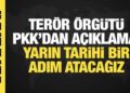 Terör örgütü PKK: Yarın tarihi bir adım atacağız