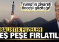 Trump’ın ziyareti öncesi gözdağı! Füzeler peş peşe fırlatıldı! Son dakika açıklaması