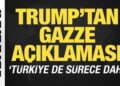 Trump’tan ‘Gazze’ açıklaması! ‘Türkiye de sürece dahil’