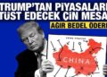 Trump’tan piyasaları altüst edecek Çin mesajı: Ağır bedel öderler!
