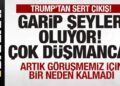 Trump’tan son dakika açıklaması: Garip şeyler oluyor, çok düşmanca! Görüşmeyeceğim