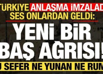 Türkiye anlaşma imzaladı, ses onlardan geldi: Yeni bir baş ağrısı! Bu kez Yunan değil…