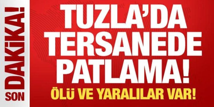 Tuzla’da tersanede patlama! Ölü ve yaralılar var!
