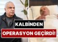 Yaprak Dökümü’nün Ali Rıza Bey’i Halil Ergün Kalp Operasyonu Geçirdi