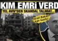 Yıkım talimatı verdi! Tel Aviv’den skandal talimat…