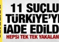 11 suçlu Türkiye’ye iade edildi! Bakan Yerlikaya duyurdu!