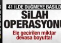 41 ilde düğmeye basıldı! Silah operasyonu! Ele geçirilen miktar devasa boyutta!