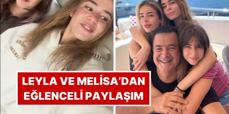 Acun Ilıcalı’nın Kızları Leyla ve Melisa’nın Çektiği Eğlenceli TikTok Paylaşımı Beğeni Topladı