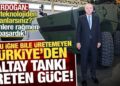Altay TSK envanterinde! Erdoğan: Siz teknolojiden ne anlarsınız diyenlere rağmen başardık!