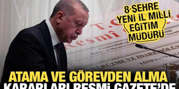 Atama ve görevden alma kararları Resmi Gazete’de! 8 Şehre yeni il milli eğitim müdürü