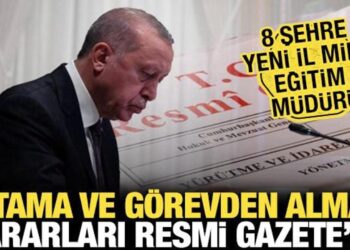 Atama ve görevden alma kararları Resmi Gazete’de! 8 Şehre yeni il milli eğitim müdürü