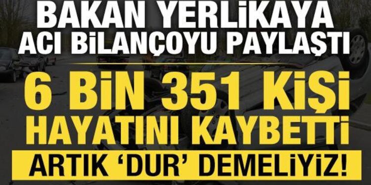 Bakan Yerlikaya acı bilançoyu paylaştı: 2024 yılında 6 bin 351 insan trafik kazasında öldü