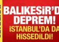 Balıkesir’de deprem! İstanbul ve çevre illerde hissedildi