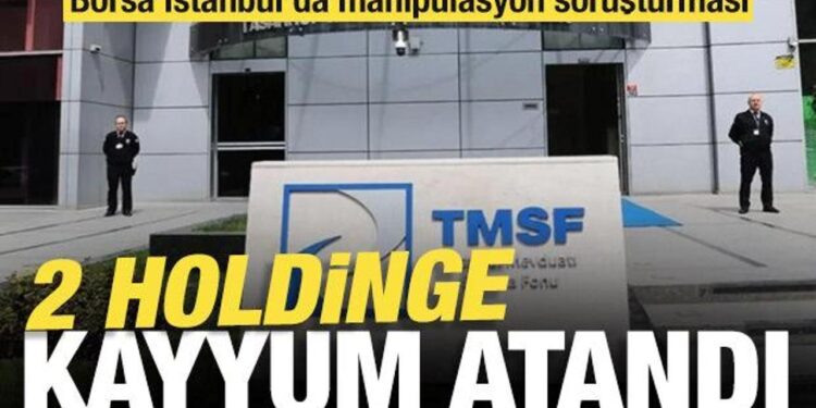 Borsa İstanbul’da manipülasyon soruşturmasında iki holdinge kayyum atandı