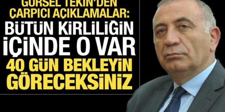‘Bütün kirliliğin içinde o var’ diyen Gürsel Tekin: 40 gün bekleyin göreceksiniz