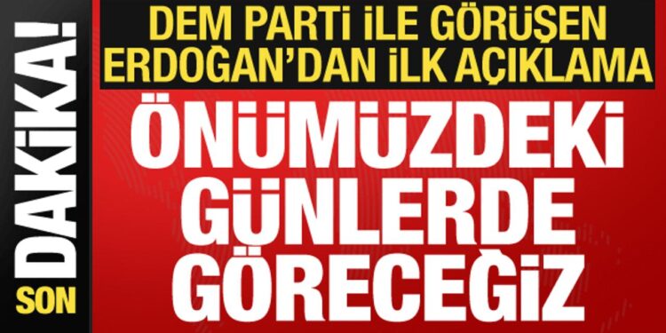 Cumhurbaşkanı Erdoğan’dan DEM Parti açıklaması: Umut verici görüşme yaptık!