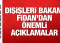 Dışişleri Bakanı Hakan Fidan’dan önemli açıklamalar
