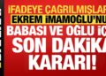 Ekrem İmamoğlu’nun babası ve oğlu hakkında son dakika kararı!