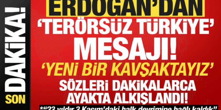 Erdoğan’dan ‘Terörsüz Türkiye’ mesajı: Yeni bir kavşağa ulaştık!