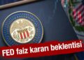 FED faiz kararı beklentisi: ABD FED faizi düşürürse ne olur?