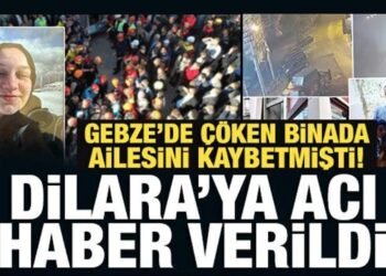 Gebze’de çöken binada ailesini kaybetmişti! Dilara’ya acı haber verildi