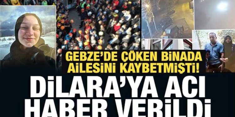 Gebze’de çöken binada ailesini kaybetmişti! Dilara’ya acı haber verildi