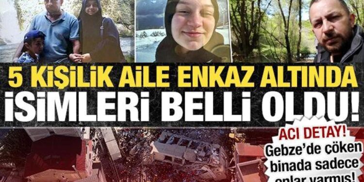 Gebze’de enkaz altında kalanların isimleri belli oldu: Binada sadece bir aile varmış!