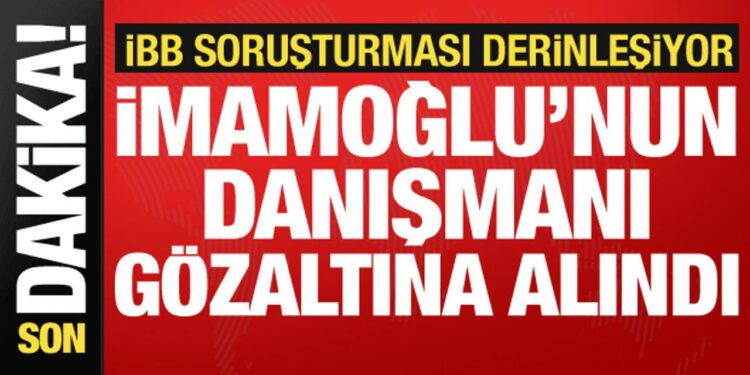 İmamoğlu’nun danışmanı İbrahim Özkan gözaltına alındı