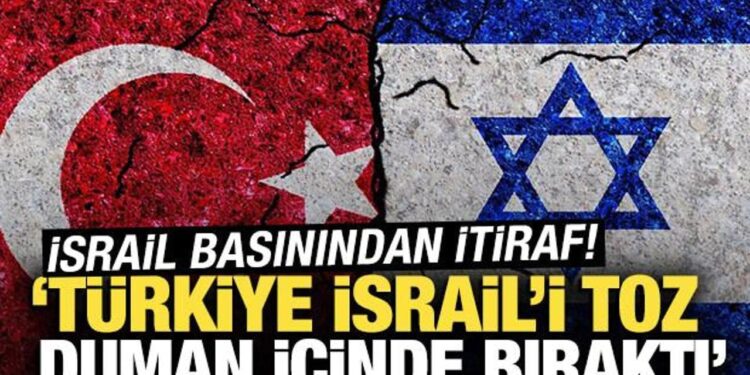 İsrail basınından Türkiye itirafı! “İsrail’i toz duman içinde bıraktı’